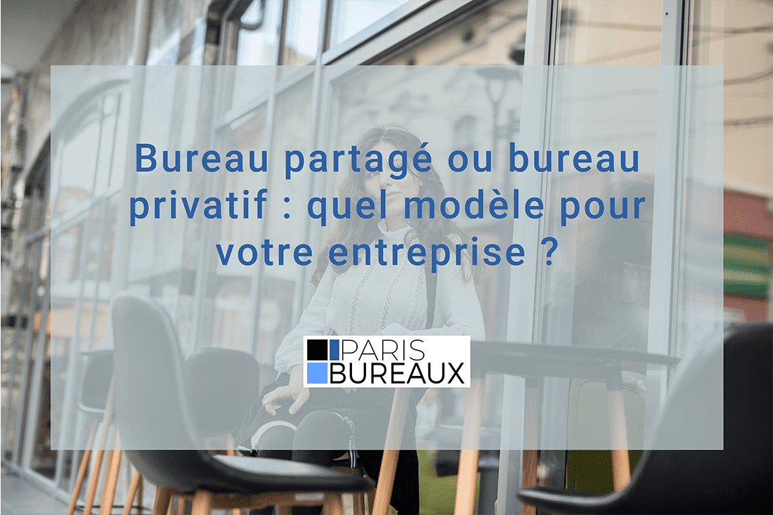 Bureau partagé ou bureau privatif : quel modèle pour votre entreprise ?