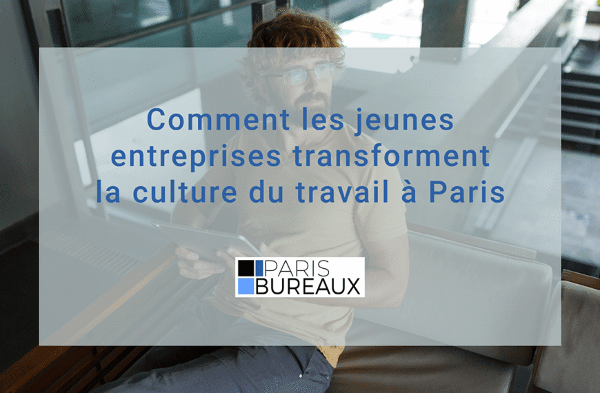 Comment les jeunes entreprises transforment la culture du travail à Paris