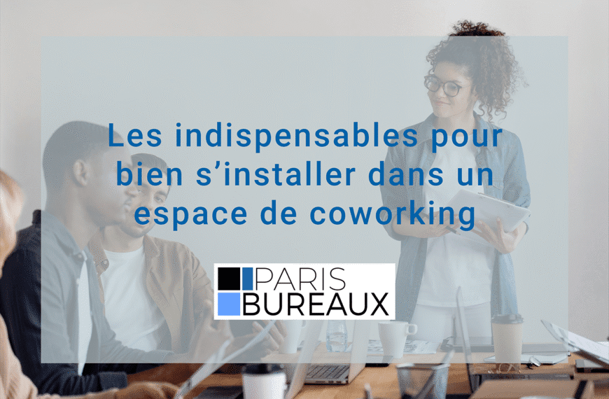 Les indispensables pour bien s’installer dans un espace de coworking
