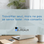 Travailler seul, mais ne pas se sentir isolé : nos conseils